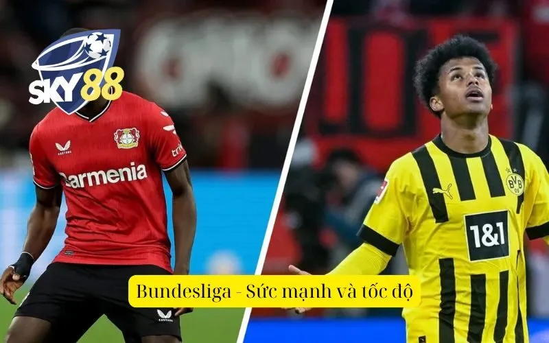 Bundesliga - Sức mạnh và tốc độ