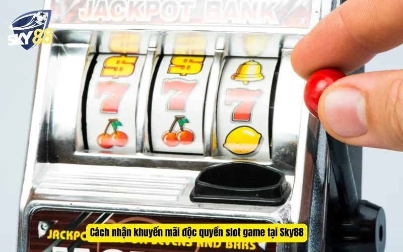 Cách nhận khuyến mãi độc quyền slot game tại Sky88