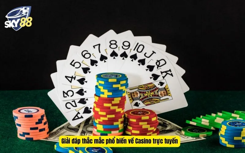 Giải đáp thắc mắc phổ biến về Casino trực tuyến