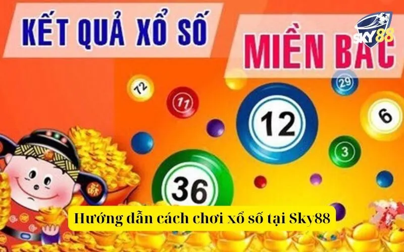 Hướng dẫn cách chơi xổ số tại Sky88