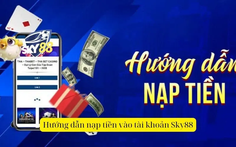 Hướng dẫn nạp tiền vào tài khoản Sky88