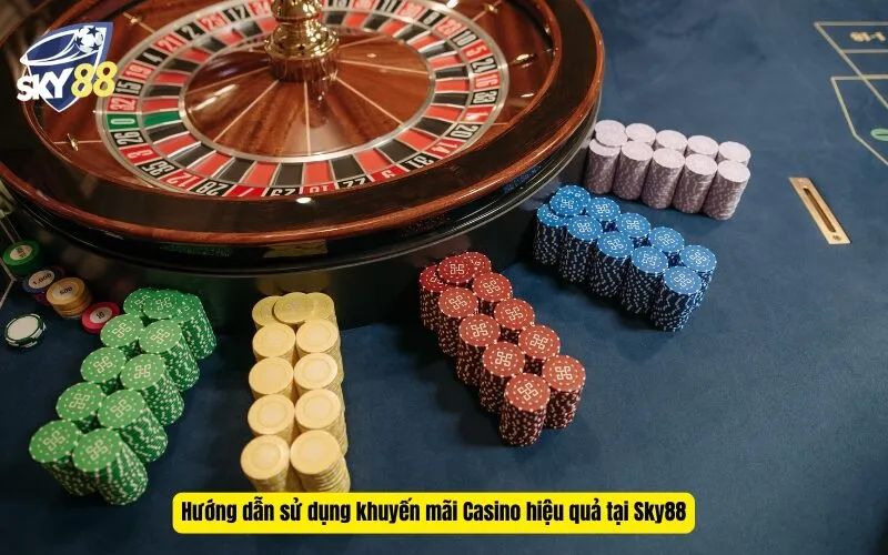 Hướng dẫn sử dụng khuyến mãi Casino hiệu quả tại Sky88