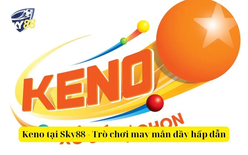 Keno tại Sky88 - Trò chơi may mắn đầy hấp dẫn