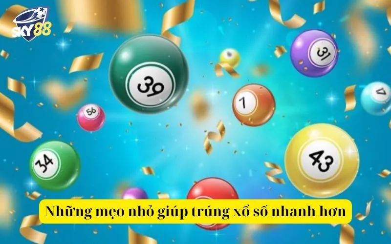 Những mẹo nhỏ giúp trúng xổ số nhanh hơn