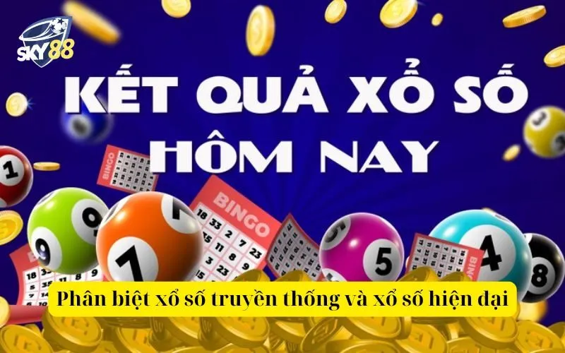 Phân biệt xổ số truyền thống và xổ số hiện đại