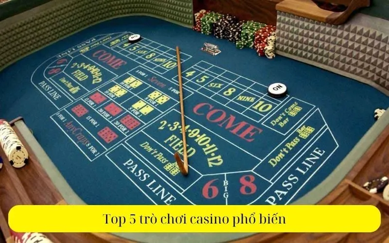 Top 5 trò chơi casino phổ biến